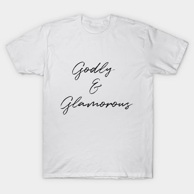 Godly & Glamorous T-Shirt by The Godly Glam 